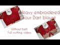 Heavy Embroidered Four Dart blouse without belt Full cutting video.  #fashion