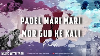 Mor Gud Ke Kali X Padel Mari Mari Remix Music With Yash