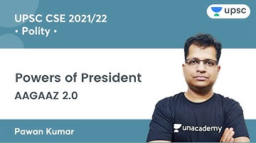 Powers of President | Polity by Pawan Sir | AAGAAZ 2.0 UPSC CSE/IAS Prelims 2021