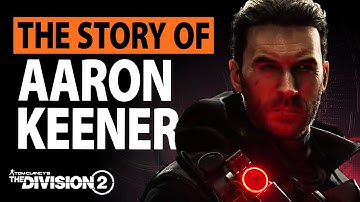 Who is AARON KEENER? || Lore / Story || The Division 2