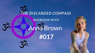 #17 Anna Brown  The Discarded Compass Interview