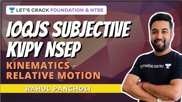 Relative Motion | Kinematics | IOQJS Subjective KVPY NSEP | Physics | Rahul Pancholi