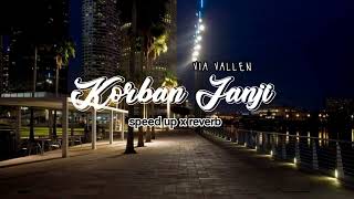 Korban Janji Via Vallen🥀 || Korban Janji Speed Up + Reverb TikTok Version // bahan malming mu cah