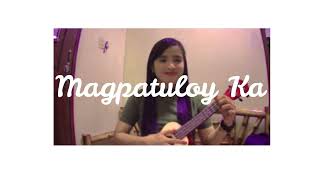 Video thumbnail of "Magpatuloy Ka (Ukulele Cover + lyrics)"