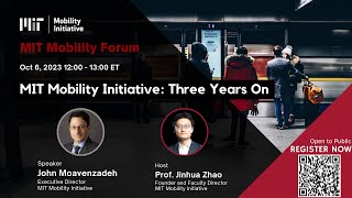 MIT Mobility Initiative: Three Years On - Jinhua Zhao & John Moavenzadeh