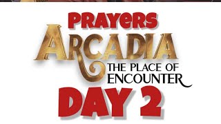 Arcadia Prayers Day 2