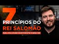 7 PRINCIPIOS DO REI SALOMÃO: um dos homens mais SÁBIOS e RICOS da história!