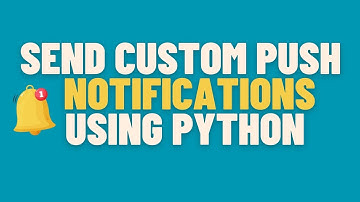 Send Custom Push Notification using Python | win10toast