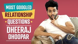 Kundali Bhagya fame Dheeraj Dhoopar answers the most googled relationship questions | Lifestyle