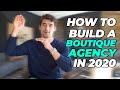 How To Build A Boutique Agency In 2020
