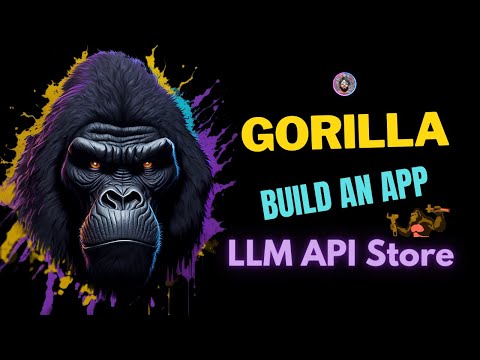 Building a Generative AI-Powered App with Gorilla LLM: The API Store for LLMs