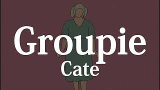 【和訳】Cate - Groupie