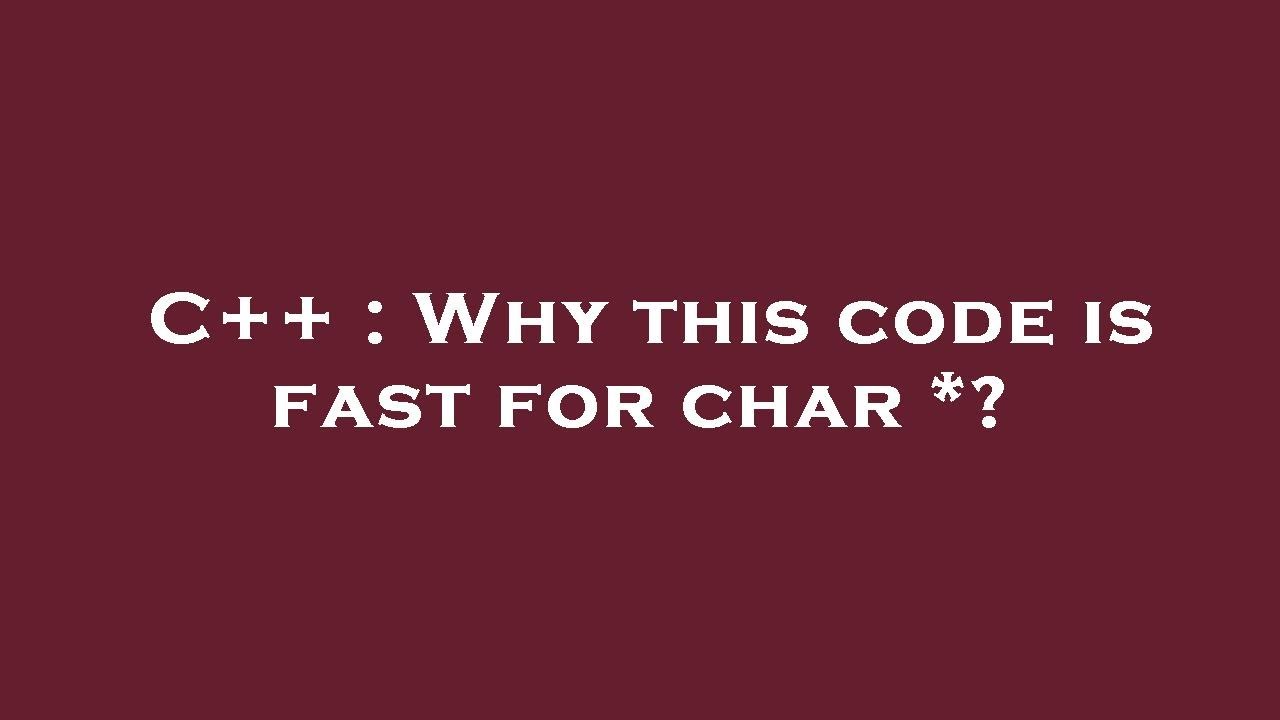 C++ : Why this code is fast for char *? - YouTube