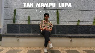 Tak mampu lupa - Putri ariani || Cover by aa makassar