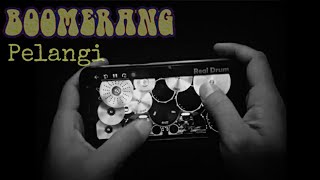 Boomerang - Pelangi - Real Drum cover