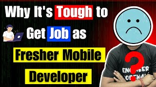 Why It's tough to get job as Fresher Mobile Developer  ❓  | Engineer Codewala