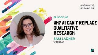 Why AI Can't Replace Qualitative Research with Sam Ladner from Workday