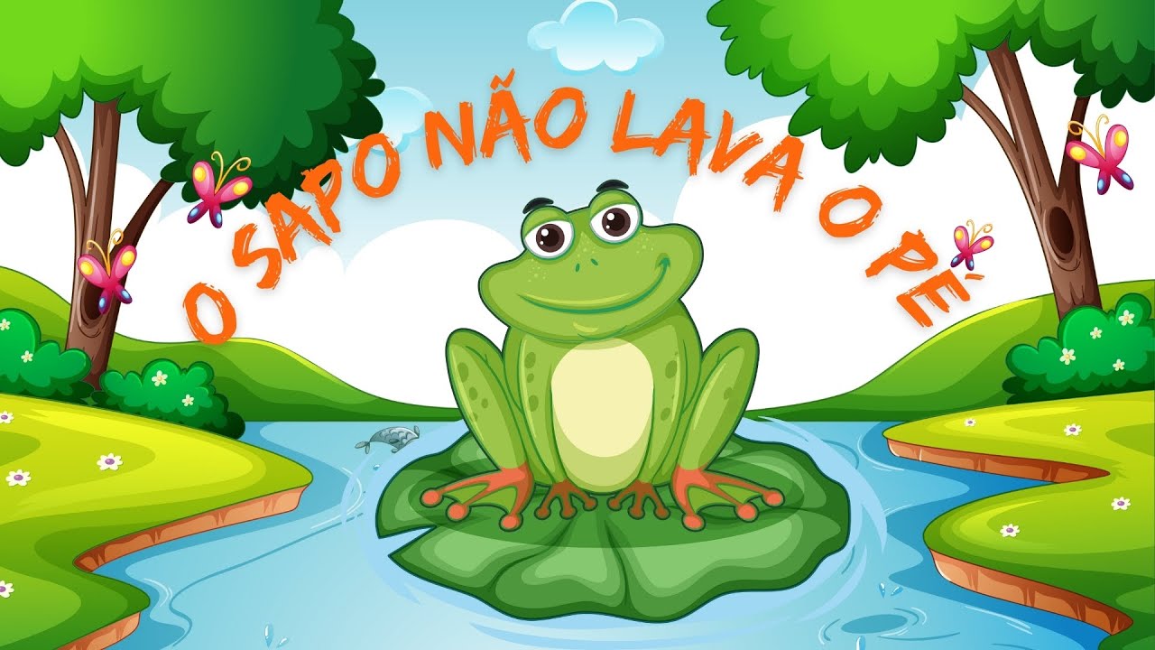 O Sapo Não Lava o Pé: Uma Canção Infantil Divertida com Animações e ...