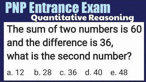 The sum of two numbers is 60 and the difference is 36, what is the second number? PNP CSE UPCAT LET