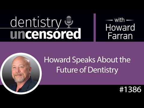 Howard Speaks About the Future of Dentistry 