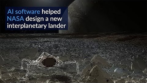 AI software helped NASA design a new interplanetary lander
