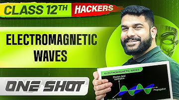 ELECTROMAGNETIC WAVES in ONE SHOT || Full Chapter || Class 12 BOARDS || PW