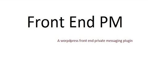 Front End PM, a wordpress front end messaging plugin