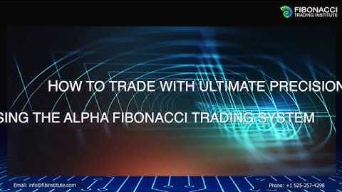 How to Trade with Ultimate Precision using the Alpha Fibonacci System | Fibonacci Trading Institute