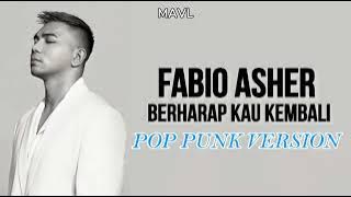FABIO ASHER - BERHARAP KAU KEMBALI (POP PUNK VERSION)