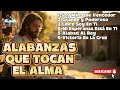 ALABANZAS QUE TOCAN EL ALMA PARTE 27