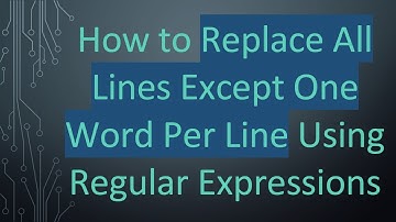 How to Replace All Lines Except One Word Per Line Using Regular Expressions