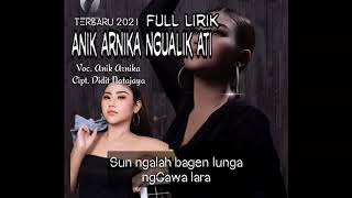 NGUALIK ATI - ANIK ARNIKA| LAGU| TERBARU 2021