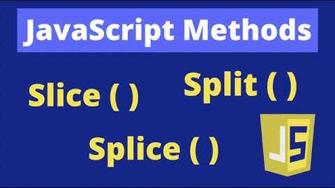 JAVASCRIPT ARRAY SLICE, SPLICE & SPLIT - Example Methods (2020)