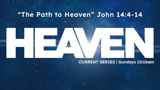 MBBC May 10, 2026 "The Path to Heaven"  John 14:4-14