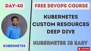 DAY-40 | KUBERNETES CUSTOM RESOURCES | CUSTOM CONTROLLER | DEEP DIVE & DETAILED EXPLANATION | #k8s