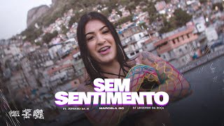 MC Marcela GC, MC Juninho Da 10 - Sem Sentimento (DJ Leozinho da Roça)