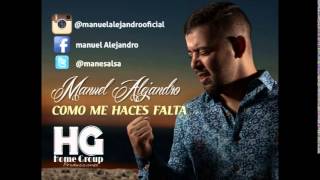 Manuel Alejandro - Como Me Haces Falta chords