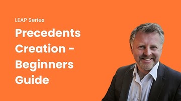 LEAP Guide: Precedents Creation - Beginners Guide