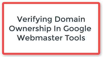 Verifying Domain Ownership In Google Webmaster Tools