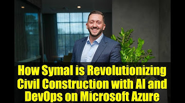 How Symal is Revolutionizing Civil Construction with AI and DevOps on Microsoft Azure