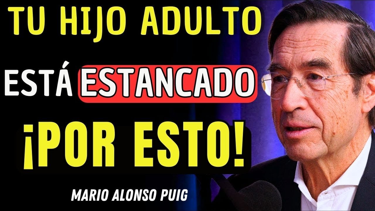 ¿Por Qué Tu Hijo No Avanza en la Vida? Esta Es la Razón Incómoda | Mario Alonso Puig