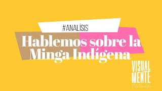 Hablemos de la Minga Indígena en Colombia