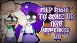 Mlp react to smile hd and cupcakes hd\/TW: gore\/purple sugar\/very lazy😃