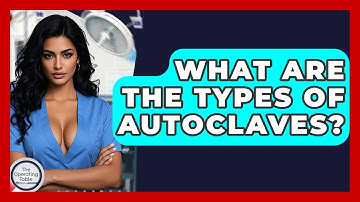 What Are The Types Of Autoclaves? - The Operating Table