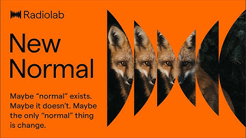 New Normal | Radiolab Podcast