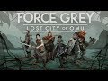 Episode 16 - Force Grey: Lost City of Omu