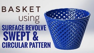 Easiest way to create basket using SURFACE REVOLVE, SWEPT, CIRCULAR PATTERN in SOLIDWORKS