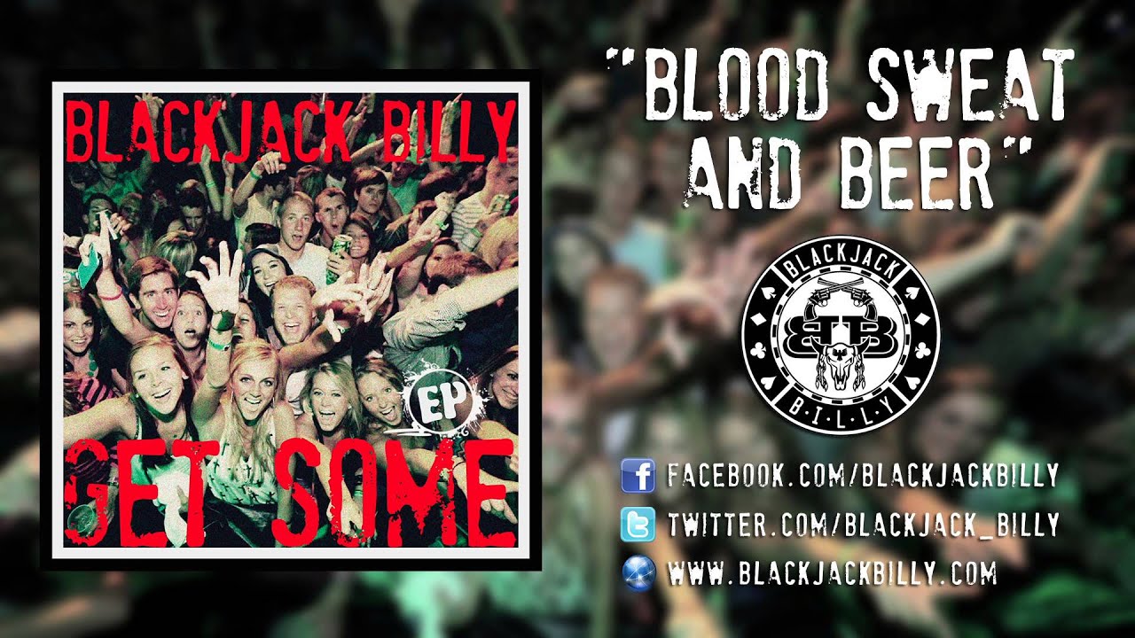 Watch Blackjack Billy "Blood Sweat and Beer" - Official Song Video on YouTube Watch Blackjack Billy "Blood Sweat and Beer" - Official Song Video on YouTube