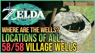 All 58 Wells Zelda Tears of The Kingdom - Where Are The Wells? Quest