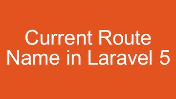 How to get current route name in laravel 5